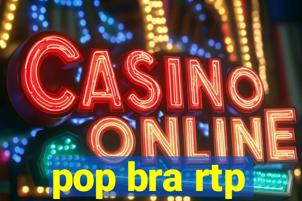 pop bra rtp
